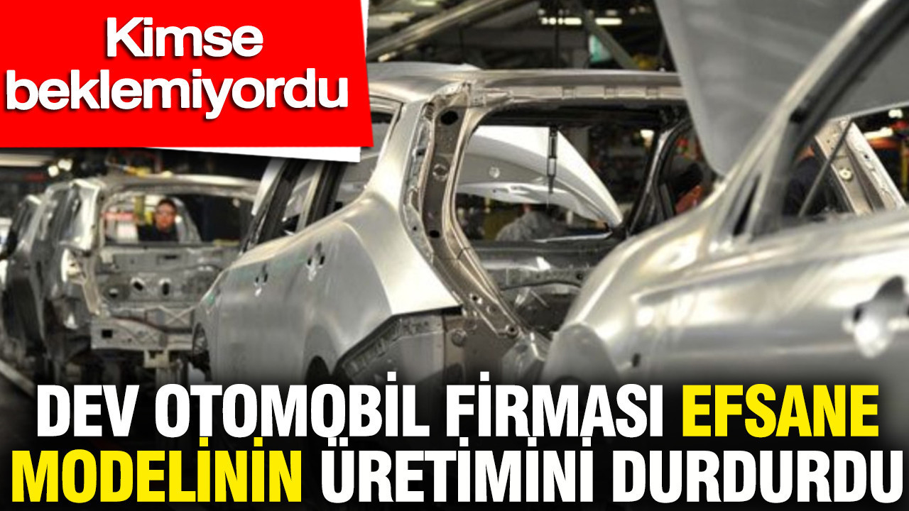 Dev otomobil firmasi en cok tercih edilen modelinin uretimini durdurdu kimse beklemiyordu LP1MJv8p
